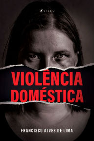 Title: Violência doméstica, Author: Francisco Alves de Lima