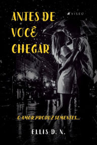 Title: Antes de você chegar, Author: Ellis D. N.