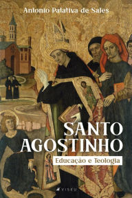Title: Santo Agostinho: Educação e Teologia, Author: Antonio Patativa de Sales