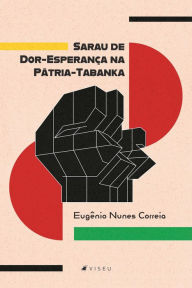 Title: Sarau de Dor-Esperança na Pátria-Tabanka, Author: Eugênio Nunes Correia