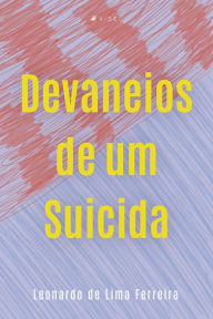 Title: Devaneios de um suicida, Author: Leonardo de Lima Ferreira