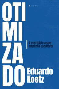 Title: Otimizado: O escritório como empresa escalável, Author: Eduardo Koetz