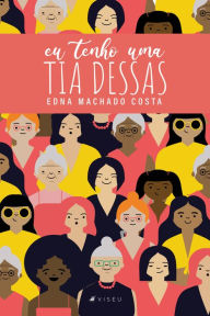 Title: Eu tenho uma tia dessas, Author: Edna Machado Costa