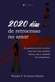 Title: 2020 dias de Retrocesso no amor, Author: Wander F. de Sousa Oliveira