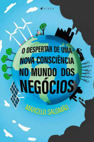 Title: O despertar de uma nova consciência no mundo dos negócios, Author: Marcelo Salomão