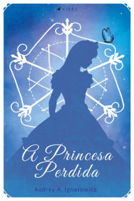Title: A princesa perdida, Author: Audrey A. Ignatowicz