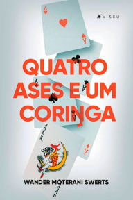 Title: Quatro Ases e um Coringa, Author: Wander Moterani Swerts