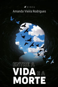 Title: Entre a vida e a morte, Author: Amanda Vieira Rodrigues