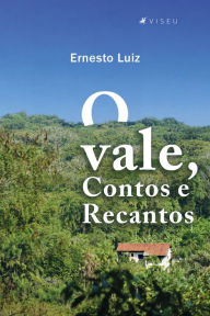 Title: O vale, Contos e Recantos, Author: Ernesto Luiz