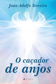 Title: O caçador de anjos, Author: João Adolfo Terceiro