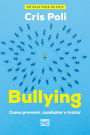 Bullying: Como prevenir, combater e tratar