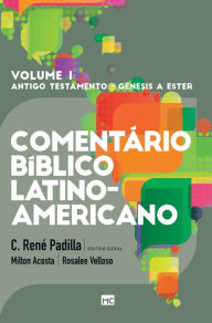 Title: Comentï¿½rio Bï¿½blico Latino-americano - Volume 1: Pentateucos e Histï¿½ricos, Author: C Renï Padilla