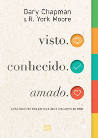 Title: visto. conhecido. amado.: Como Deus nos ama por meio das 5 linguagens do amor, Author: Gary Chapman