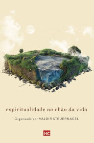 Title: Espiritualidade no chï¿½o da vida, Author: Valdir Steuernagel