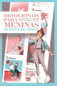 Title: Devocionais para meninas: Um ano de atividades para turbinar sua fé, Author: Susana Klassen