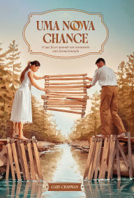 Title: Uma nova chance: O que fazer quando seu casamento está desmoronando, Author: Gary Chapman