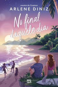 Title: No final daquele dia, Author: Arlene Diniz