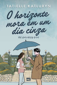 Title: O horizonte mora em um dia cinza, Author: Tatielle Katluryn