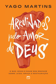 Title: Arruinados pelo amor de Deus, Author: Yago Martins