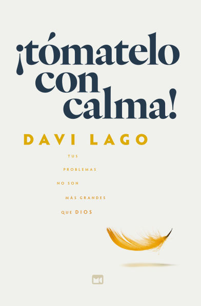¡Tómatelo con calma!: Tus problemas no son más grandes que Dios