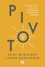 Title: Pivot: Prioridades e práticas para transformar sua igreja em uma cultura tov, Author: Scot McKnight