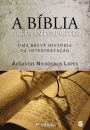 A Bíblia e seus intérpretes: Uma breve história da interpretação