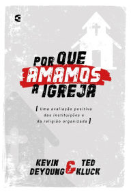 Title: Por que amamos a igreja, Author: Kevin DeYoung