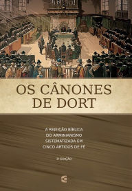 Title: Os cânones de Dort, Author: Sínodo de Dort