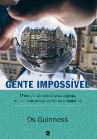 Title: Gente impossível, Author: Os Guinness