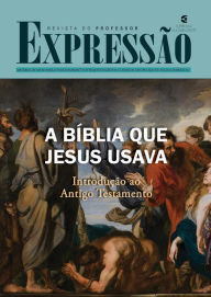 Title: A Bíblia que Jesus usava: professor: Introdução ao Antigo Testamento, Author: Mônia Gonçalves da Silva Rodrigues