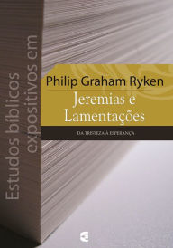 Title: Estudos bíblicos expositivos em Jeremias e Lamentações, Author: Philip Graham Ryken