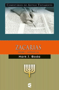 Title: Comentários do Antigo Testamento - Zacarias - vol. 1, Author: Mark J. Boda