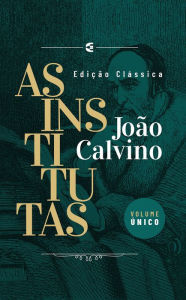 Title: As Institutas, Author: João Calvino