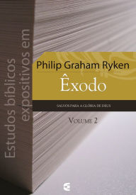 Title: Estudos bíblicos expositivos em Êxodo - vol. 2, Author: Philip Graham Ryken