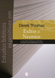 Title: Estudos bíblicos expositivos em Esdras e Neemias, Author: Derek W. H. Thomas