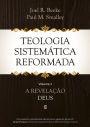 Teologia Sistemática Reformada - Volume 1: A revelação de Deus