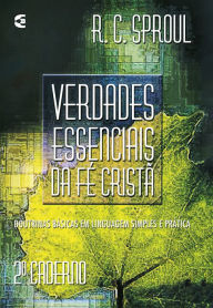 Title: Verdades essenciais da fé cristã - Cad. 2, Author: R.C. Sproul
