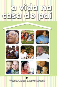 Title: A vida na casa do Pai, Author: Wayne A. Mack