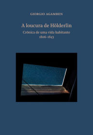 Title: A loucura de Hölderlin, Author: Giorgio Agamben