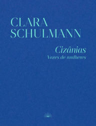 Title: Cizânias - Vozes de mulheres, Author: Clara Schulmann