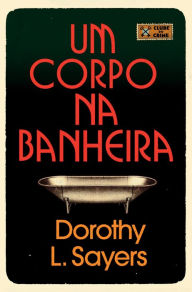 Title: Um corpo na banheira, Author: Dorothy L. Sayers