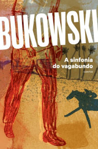 Title: A sinfonia do vagabundo, Author: Charles Bukowski