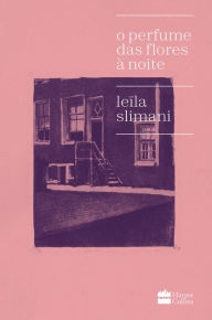 Title: O perfume das flores à noite, Author: Leila Slimani
