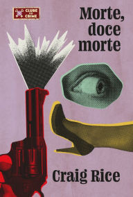 Title: Morte, doce morte (Coleção Clube do Crime), Author: Craig Rice