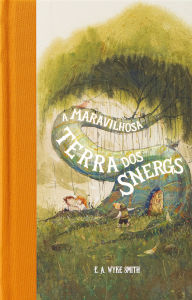 Title: A maravilhosa terra dos Snergs (Feéria Clássica) - Clássico infantojuvenil que inspirou O Hobbit, Author: Edward Smith