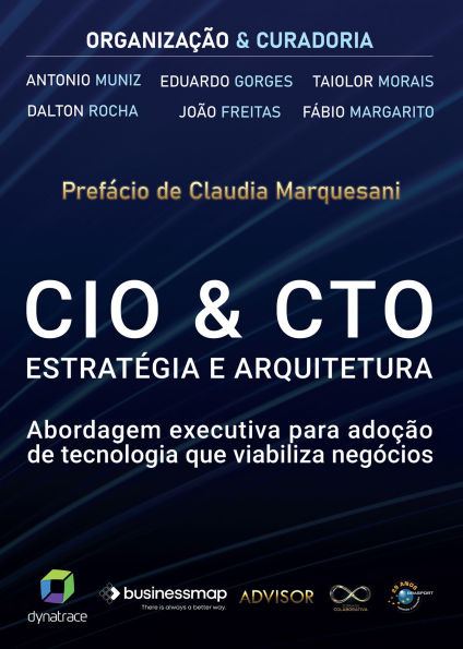 CIO & CTO Estratégia e Arquitetura: Abordagem executiva para adoção de tecnologia que viabiliza negócios