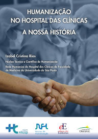Title: Humanização no Hospital das Clínicas: A Nossa História, Author: Izabel Cristina Rios