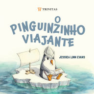 Title: O pinguinzinho viajante, Author: Jessica Linn Evans
