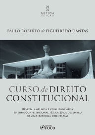 Title: Curso de Direito Constitucional: Revista e atualizada até a EC nº 108, de 2020, Author: Paulo Roberto de Figueiredo Dantas