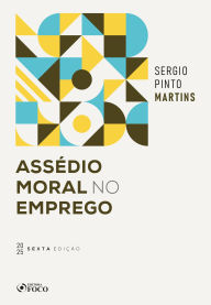 Title: Assédio Moral no Emprego - 6ª Ed - 2025, Author: Sérgio Pinto Martins